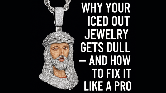 Why Your Iced Out Jewelry Gets Dull — And How to Fix It Like a Pro